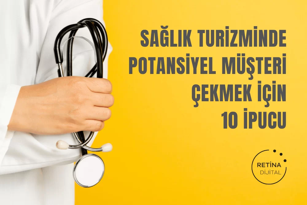 Sağlik-Turizminde-Potansiyel-Müşteri-Çekmek-İçin-10-İpucu-1